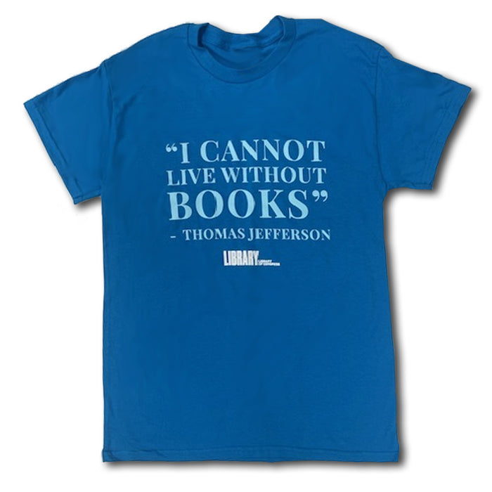 I Cannot Live T-shirt