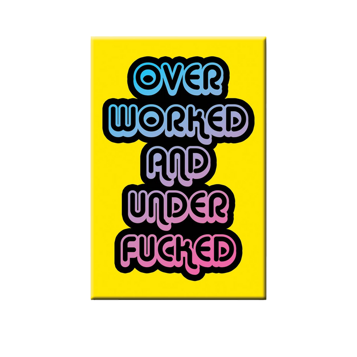 Over Worked Magnet